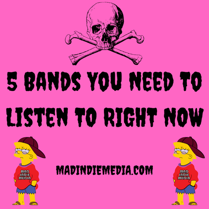 5-bands-i-think-you-should-listen-to-right-now-mad-indie-media