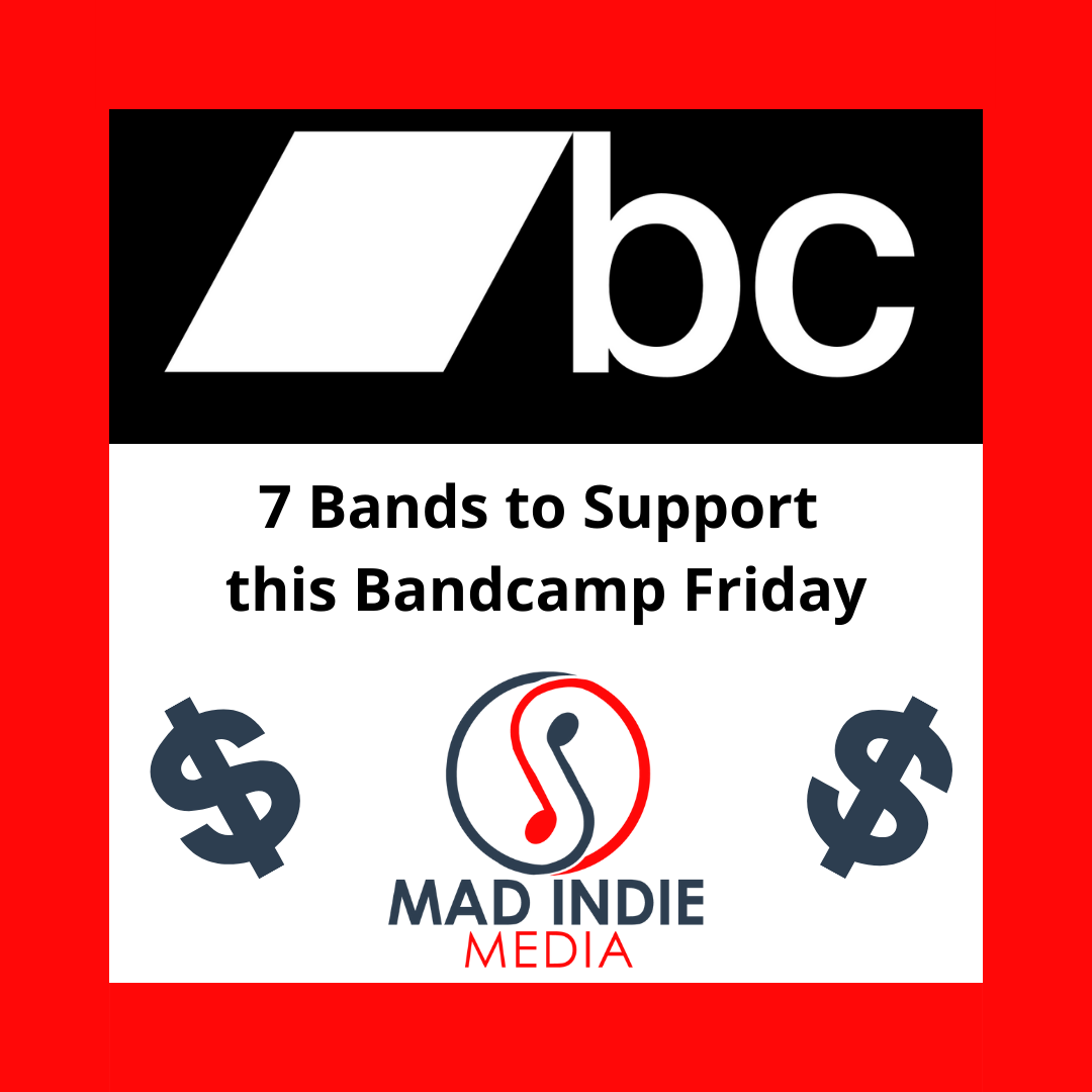 7 Bands to Buy Music From This Bandcamp Friday Mad Indie Media